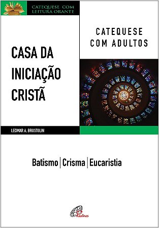Casa da Iniciacao Crista: Catequese com Adultos - Batismo - Crisma - Eucari