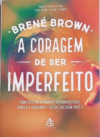 Coragem de Ser Imperfeito, A
