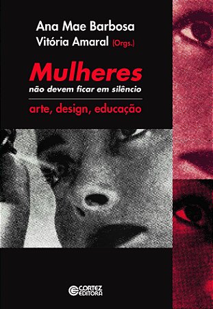 Mulheres Nao Devem Ficar em Silencio: Arte, Design, Educacao