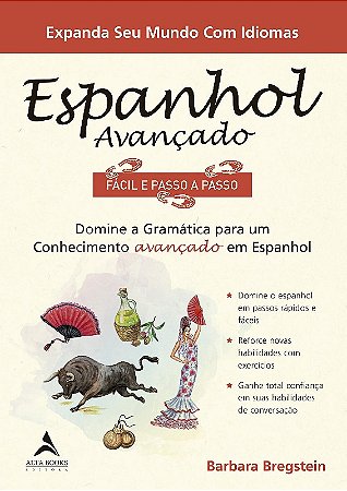Espanhol Avancado Passo a Passo: Domine a Gramatica para Um Conhecimento av