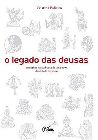 Legado das Deusas, A: Caminhos para a Busca de Uma Nova Identidade Feminina