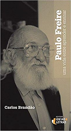 Paulo Freire Uma Vida entre Aprender e Ensinar