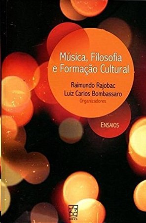 Musica, Filosofia e Formacao Cultural. Ensaios
