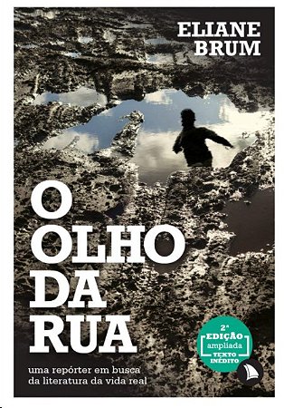 Olho da Rua, O: Uma Reporter em Busca da Literatura da Vida Real