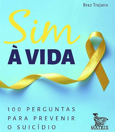 Sim a Vida: 100 Perguntas para Prevenir o Suicidio