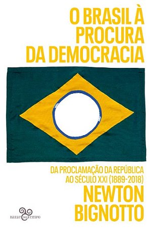Brasil a Procura da Democracia, O: da Proclamacao da Republica ao Seculo Xx