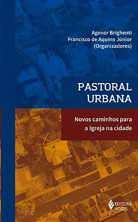 Pastoral Urbana: Novos Caminhos para a Igreja na Cidade
