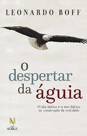 Despertar da Aguia, O: o Dia-bolico e o Sim-bolico na Construcao da Realida