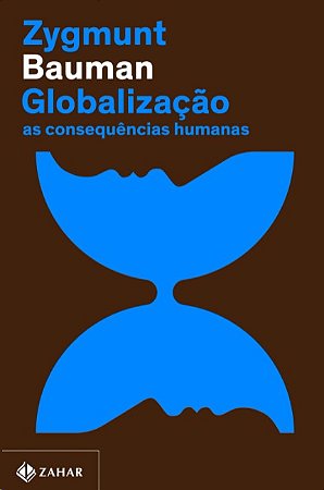 Globalizacao: as Consequencias Humanas