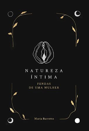 Natureza Intima: Fendas de Uma Mulher