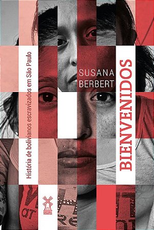 Bienvenidos: Historia de Bolivianos Escravizados em Sao Paulo