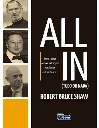 All In: Como Lideres Notaveis Alcancam Resultados Extraordinarios