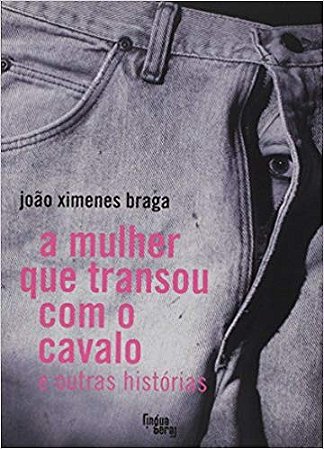 Mulher Que Transou com o Cavalo e Outras Historias, A