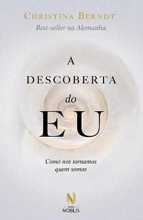 Descoberta do Eu, A: Como Nos Tornamos Quem Somos