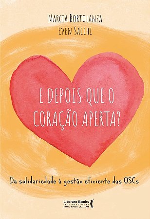 Depois Que o Coracao Aperta , e - da Solidariedade a Gestao Eficiente das