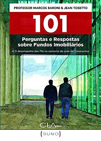 101 Perguntas e Respostas sobre Fundos Imobiliarios:: & o Desempenho dos Fl