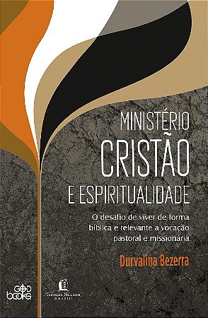 Ministerio Cristao e Espiritualidade: o Desafio de Viver de Forma Biblica E