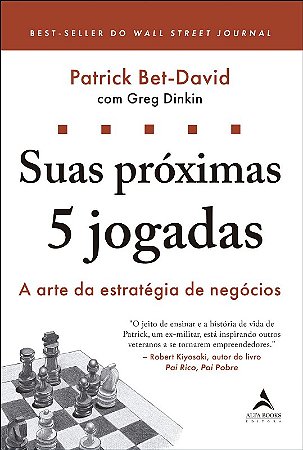 Suas Proximas 5 Jogadas: a Arte da Estrategia de Negocios