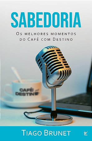 Sabedoria: os Melhores Momentos do Cafe com Destino