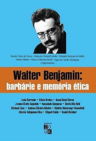 Walter Benjamin: Barbarie e Memoria Etica