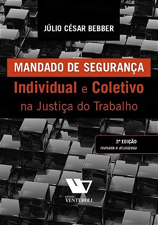 Mandado de Seguranca Individual e Coletivo na Justica do Trabalho