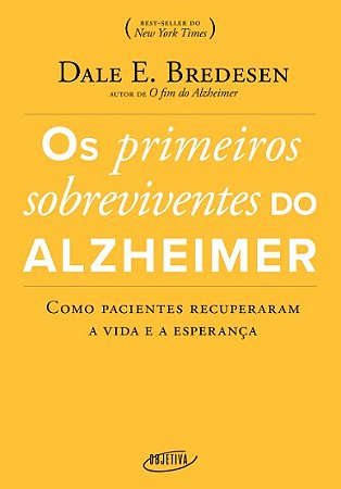 Primeiros Sobreviventes do Alzheimer, Os: Como Pacientes Recuperaram a Vida