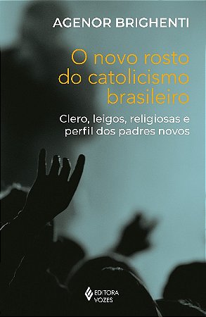 Novo Rosto do Catolicismo Brasileiro, O