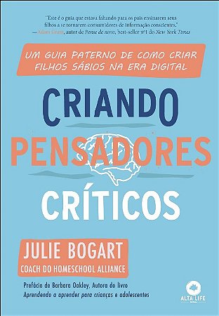 Criando Pensadores Criticos: Um Guia Paterno de Como Criar Filhos Sabios na