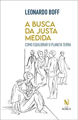 Busca da Justa Medida, a - Como Equilibrar o Planeta Terra
