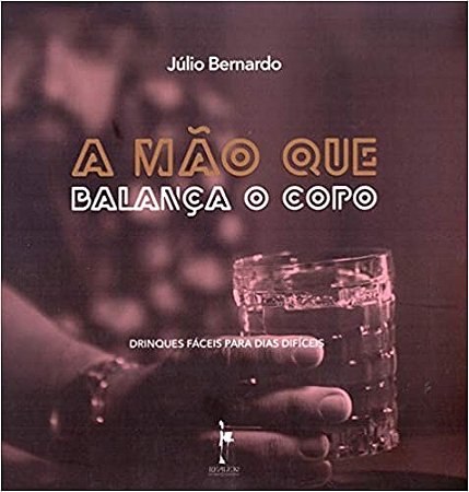 A Mao Que Balanca o Copo