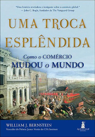 Uma Troca Esplendida: Como o Comercio Mudou o Mundo