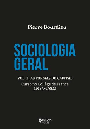 Sociologia Geral., Vol. 3; as Formas do Capital