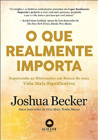 Que Realmente Importa, O: Superando as Distracoes em Busca de Uma Vida