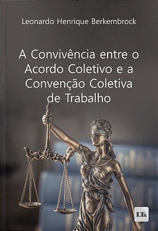 Convivencia entre o Acordo Coletivo e a Convencao Coletiva de Trabalho