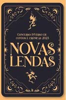 Novas Lendas: Concurso Inverso de Contos e Cronicas 2023