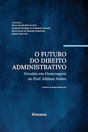 Futuro do Direito Administrativo, O: Estudos em Homenagem ao Prof. Edilson