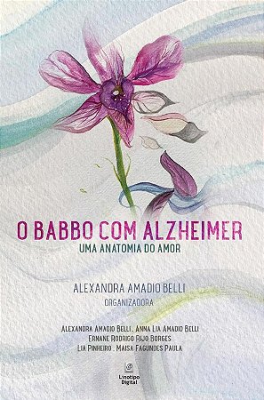 Babbo com Alzheimer, O: Uma Anatomia do Amor