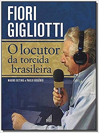 Fiori Gigliotti - o Locutor da Torcida Brasileira