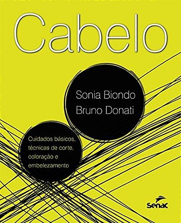 Cabelo - Cuidados Basicos, Tecnicas de Corte, Coloracao e Embelezamento
