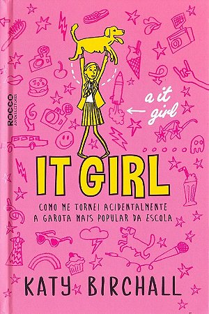 It Girl - Como me Tornei Acidentalmente a Garota Mais Popular da Escola