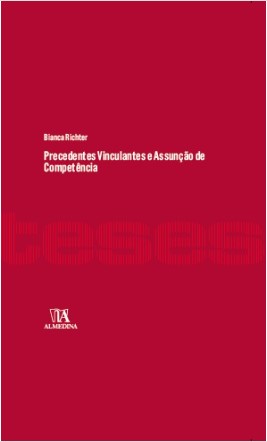 Precedentes Vinculantes e Assuncao de Competencia