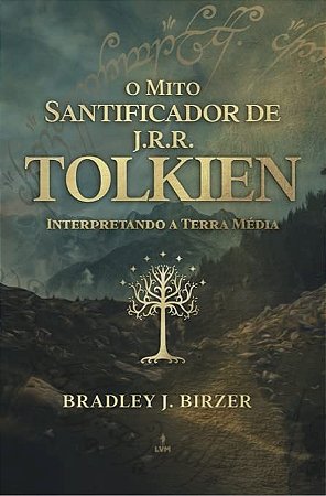 Mito Santificador de J.r.r.tolkien, o - Interpretando a Terra Media