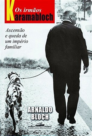 Irmaos Karamabloch, os - Ascensao e Queda de Um Imperio Familiar