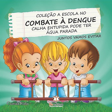 Calha Entupida Pode Ter Agua Parada - Col. a Escola no Combate a Dengue