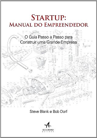 Startup: Manual do Empreendedor: o Guia Passo a Passo para Construir Uma Gr