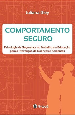 Comportamento Seguro - Psicologia da Seguranca no Trabalho e a Educacao par