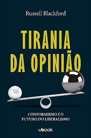 Tirania da Opinião: Conformidade e o Futuro do Liberalismo