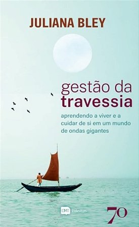 Gestao da Travessia - Aprendendo a Viver e a Cuidar de Si em Um Mundo de on