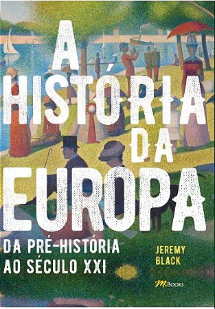Historia da Europa da Pre-historia ao Seculo Xxi, A