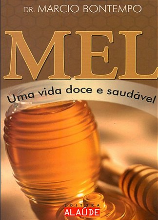 Mel - Uma Vida Doce e Saudavel